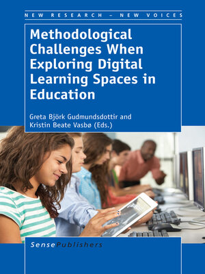cover image of Methodological Challenges When Exploring Digital Learning Spaces in Education